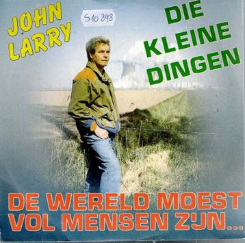 Vinyl, 7"   -   John Larry – Die kleine dingen beschikbaar voor biedingen