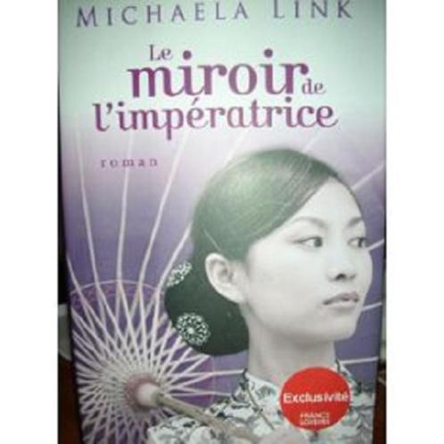 Le miroir de l'impératrice - Michaela Link (grand format), Boeken, Romans, Zo goed als nieuw, Amerika, Ophalen of Verzenden