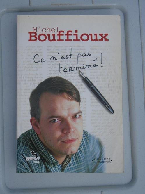 Livre "Ce n'est pas terminé" de Michel Bouffioux, Livres, Politique & Société, Utilisé, Enlèvement