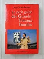 Le petit guide des Grands Travaux Inutiles, Jean-Claude Defossé, Utilisé, Enlèvement ou Envoi