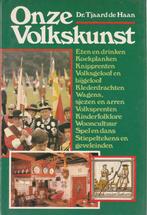 Onze volkskunst  - Dr. Tjaard de Haan, Ophalen of Verzenden, Zo goed als nieuw, Dr. Tjaard de Haan
