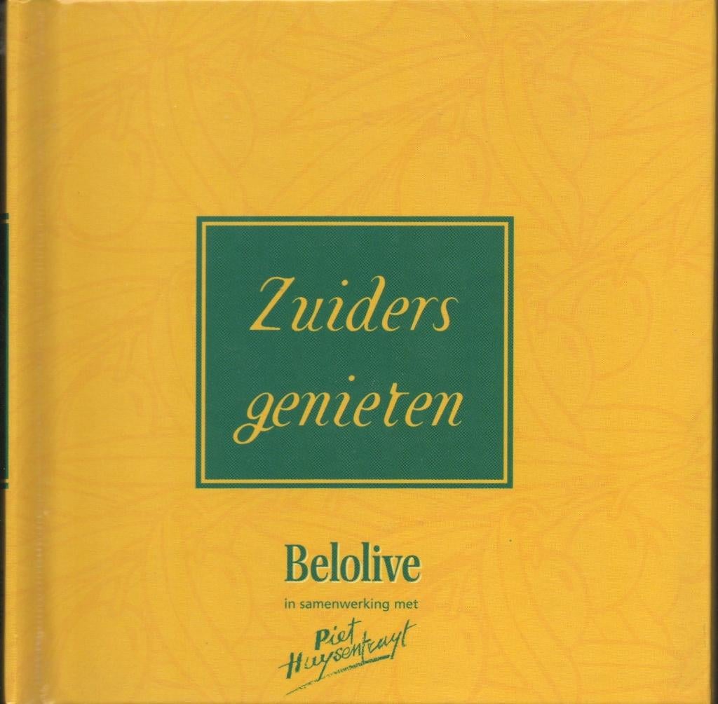 ZUIDERS GENIETEN - BELOLIVE & PIET HUYSENTRUYT, Boeken, Kookboeken, Zo goed als nieuw, Voorgerechten en Soepen, Hoofdgerechten