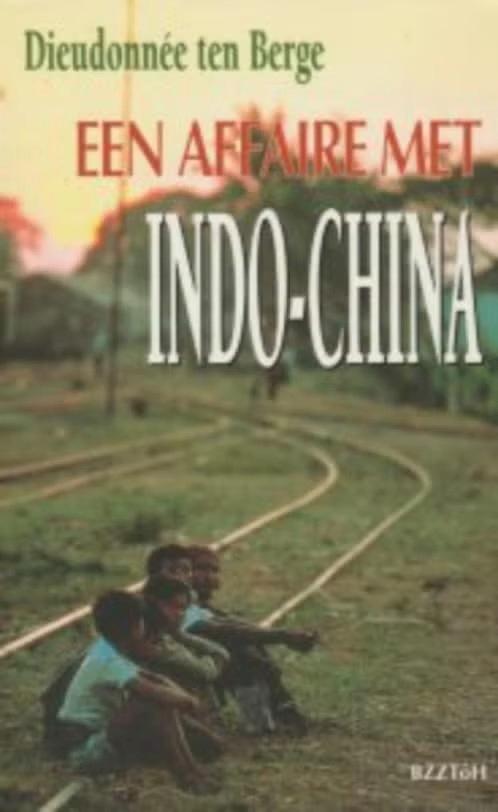 Een affaire met Indo-China / Dieudonne Ten Berge, Ophalen of Verzenden, Zo goed als nieuw