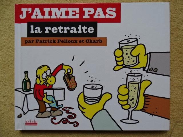 Livre BD "J'aime pas la retraite" - Charb & P Pelloux - 2008, Livres, BD, Comme neuf, Une BD, Enlèvement ou Envoi