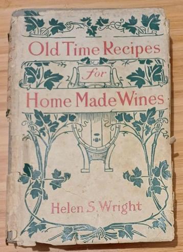 Old Time Recipes for Home Made Wines, Helen S. Wright, 1909 beschikbaar voor biedingen