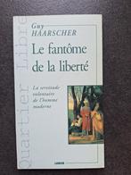 Le fantôme de la liberté - Guy Haarscher, Boeken, Filosofie, Ophalen of Verzenden, Zo goed als nieuw, Praktische filosofie, Guy Haarscher