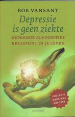 Bob Vansant - Depressie is geen ziekte, Boeken, Ophalen of Verzenden, Zo goed als nieuw