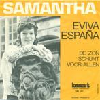 Samantha – Eviva España, 7 inch, Single, Ophalen of Verzenden, Zo goed als nieuw