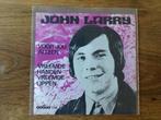 single john larry, Ophalen of Verzenden, 7 inch, Nederlandstalig, Single