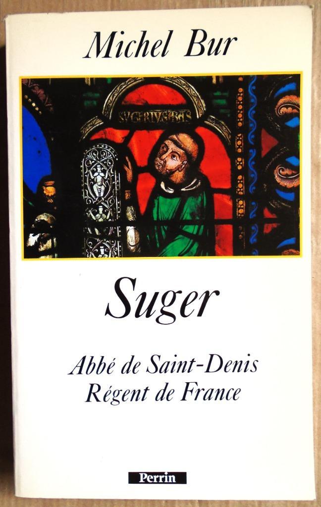 Suger, Abbé de Saint-Denis, Régent de France - 1991 - M. Bur, Livres, Biographies, Utilisé, Politique, Enlèvement ou Envoi