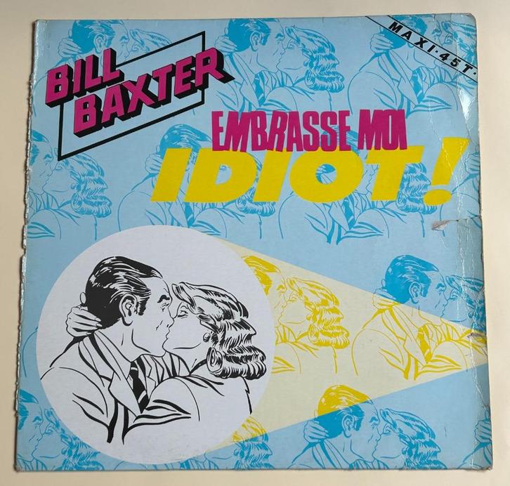 Bill Baxter – Embrasse Moi Idiot!, Cd's en Dvd's, Vinyl | Pop, Gebruikt, 1980 tot 2000, 12 inch, Ophalen of Verzenden