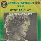 Cynthia Clay – Lonely without you / Black and White - Single, Cd's en Dvd's, Gebruikt, 7 inch, Single, Ophalen of Verzenden