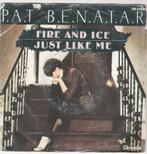 Pat Benatar - Fire and Ice - Just Like me, Gebruikt, 7 inch, Single, Ophalen of Verzenden