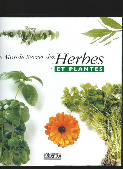 Le MONDE secret des Herbes et Plantes, Livres, Maison & Jardinage, Comme neuf, Jardinage et Plantes de jardin, Enlèvement ou Envoi