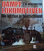 DAMPFLOKOMOTIVEN - DIE LETZTEN IN DEUTSCHLAND, Enlèvement ou Envoi, Comme neuf, Train, Livre ou Revue