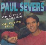 Paul Severs – Oh little darling / Oh petite fille – Single, Nederlandstalig, Gebruikt, Ophalen of Verzenden, 7 inch