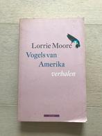 Vogels van Amerika - Lorrie Moore, Livres, Romans, Utilisé, Enlèvement ou Envoi, Lorrie Moore