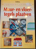 Doe het zelfgids Muur - en vloer- tegels plaatsen, Boeken, Nieuw, Ophalen of Verzenden