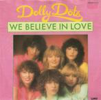 single Dolly Dots - We believe in love, Cd's en Dvd's, Vinyl Singles, 7 inch, Single, Ophalen of Verzenden, Zo goed als nieuw
