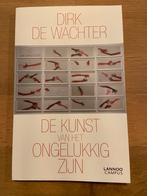 Dirk De Wachter - De kunst van het ongelukkig zijn, Ophalen of Verzenden, Zo goed als nieuw, Dirk De Wachter