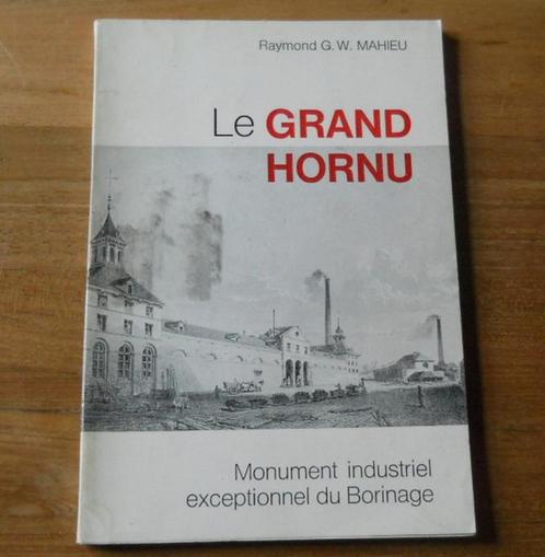 Le Grand Hornu (Raymond G.W. Mahieu)  -  Boussu  Borinage, Livres, Histoire nationale, Enlèvement ou Envoi