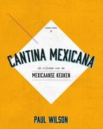 Cantina  Mexicana - Paul Wilson - Kookboek - 9789461431356, Boeken, Kookboeken, Zuid-Amerika, Verzenden, Gezond koken, Tapas, Hapjes en Dim Sum