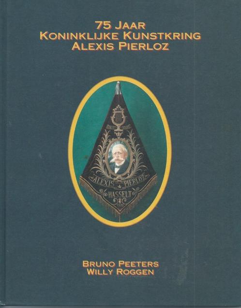 Bruno Peeters - 75 jaar kunstkring Alexis Pierloz, Boeken, Geschiedenis | Stad en Regio, Zo goed als nieuw, 20e eeuw of later