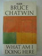 BK1. Bruce Chatwin What Am I Doing Here, Boeken, Gelezen, Europa overig, Verzenden, Bruce Chatwin