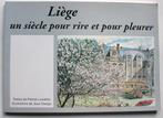 Rare / épuisé : "Liège, un siècle pour rire et pour pleurer", Livres, Art & Culture | Arts plastiques, Dengis et Lavallée, Enlèvement ou Envoi
