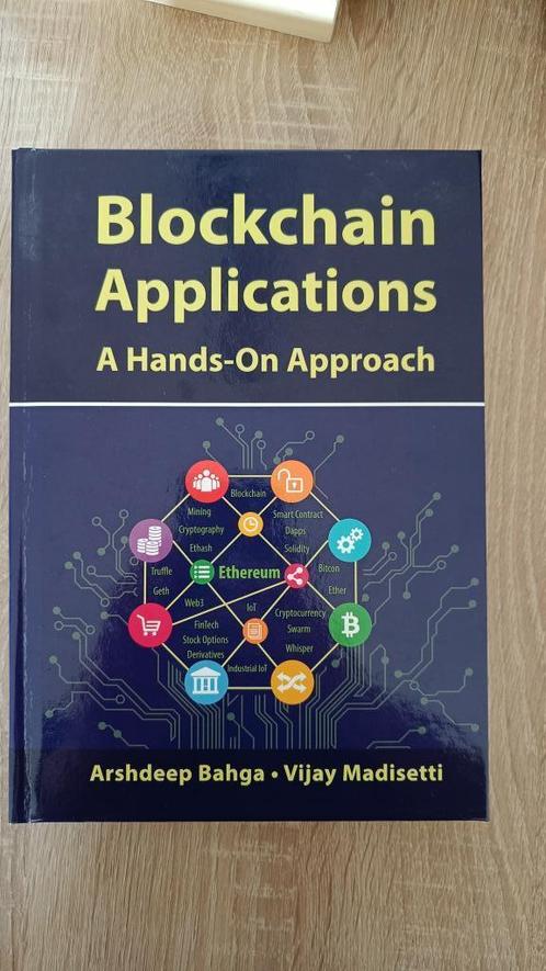 Blockchain Applications A Hands-On Approach, Livres, Informatique & Ordinateur, Neuf, Domaine spécialisé ou Industrie, Enlèvement