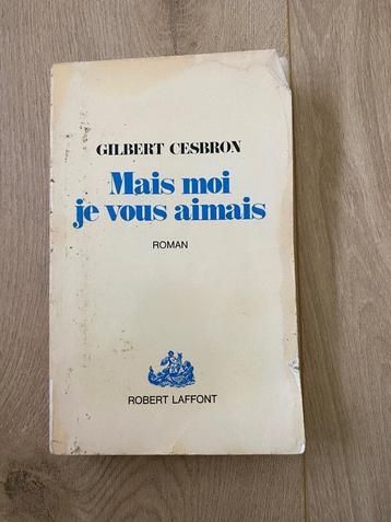 Roman de Gilbert Cesbron Mais moi je vous aimais, Livres, Enlèvement ou Envoi, Comme neuf, Gilbert Cresbon