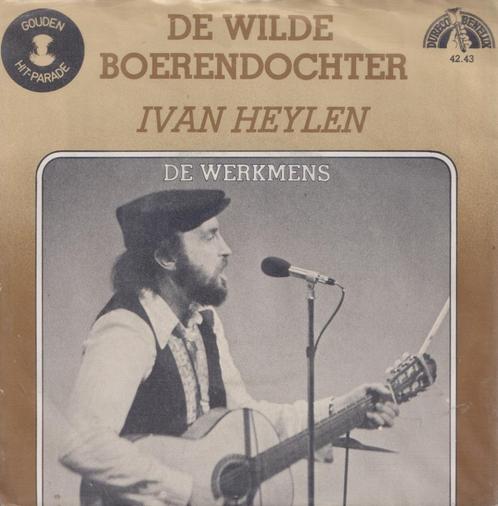 Ivan Heylen – De wilde boerendochter / De werkmens – Single, Cd's en Dvd's, Vinyl Singles, Gebruikt, Single, Nederlandstalig, 7 inch