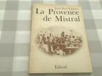 La Provence de Mistral. Jean-Paul Clebert