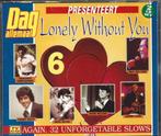 2 CD  Lonely Without You vol 6 - Again, 32 Unforgetable Slow, Pop, Ophalen of Verzenden, Zo goed als nieuw
