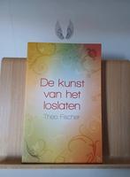 De kunst van het loslaten  -  Theo Fischer, Boeken, Spiritualiteit algemeen, Theo Fischer, Overige typen, Nieuw