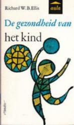 De gezondheid van het kind., Richard W.B. Ellis, Ophalen of Verzenden, Ontwikkelingspsychologie, Zo goed als nieuw