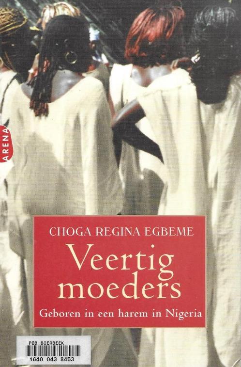 Veertig moeders - Choga Regina Egbeme, Livres, Récits de voyage, Utilisé, Afrique, Enlèvement ou Envoi