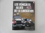 Les véhicules alliés de la libération, Ophalen of Verzenden, François BERTIN, Overige onderwerpen, Tweede Wereldoorlog
