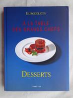Eurodélice: A la table des grands Chefs : Desserts, Livres, Livres de cuisine, Gâteau, Tarte, Pâtisserie et Desserts, Utilisé
