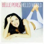 CD- Belle Perez ‎– Hello World, Cd's en Dvd's, Cd's | Pop, Ophalen of Verzenden
