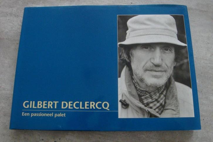 GILBERT DECLERCQ -EEN PASSIONEEL PALLET -GESIGNEERD, Boeken, Kunst en Cultuur | Beeldend, Gelezen, Ophalen of Verzenden