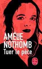 Amélie Nothomb Tuer le père, Livres, Enlèvement ou Envoi, Neuf
