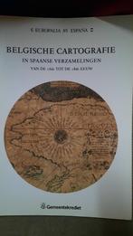 BELGISCHE CARTOGRAFIE IN SPAANSE VERZAMELINGEN 16de-18 eeuw, Boeken, Ophalen of Verzenden