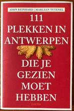 111 PLEKKEN IN ANTWERPEN DIE JE GEZIEN MOET HEBBEN, Enlèvement ou Envoi, John Reinhard; Marleen Tutenel