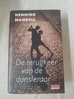 Henning Mankell - De terugkeer van de dansleraar, Ophalen of Verzenden, Zo goed als nieuw, Henning Mankell