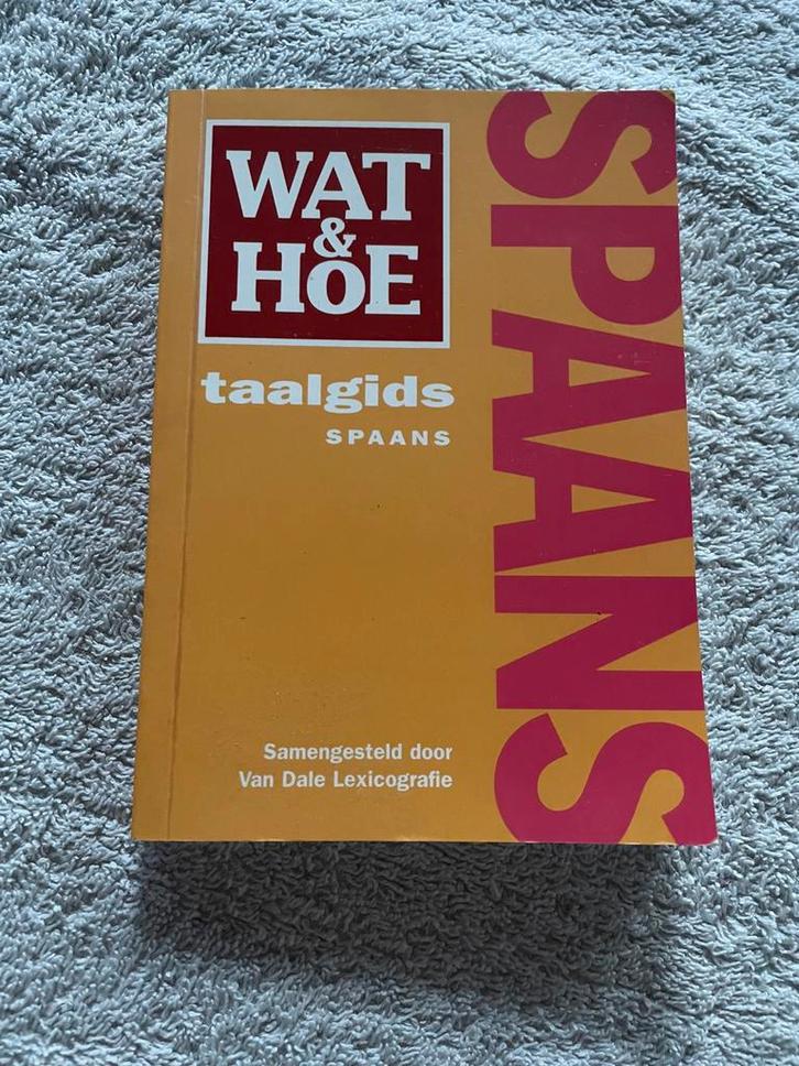 Van Dale Wat & Hoe Spaans – Handige Taalgids voor Reizen, Boeken, Taal | Spaans, Zo goed als nieuw, Non-fictie, Ophalen