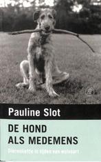 De hond als medemens, Pauline Slot, Livres, Animaux & Animaux domestiques, Comme neuf, Chiens, Envoi