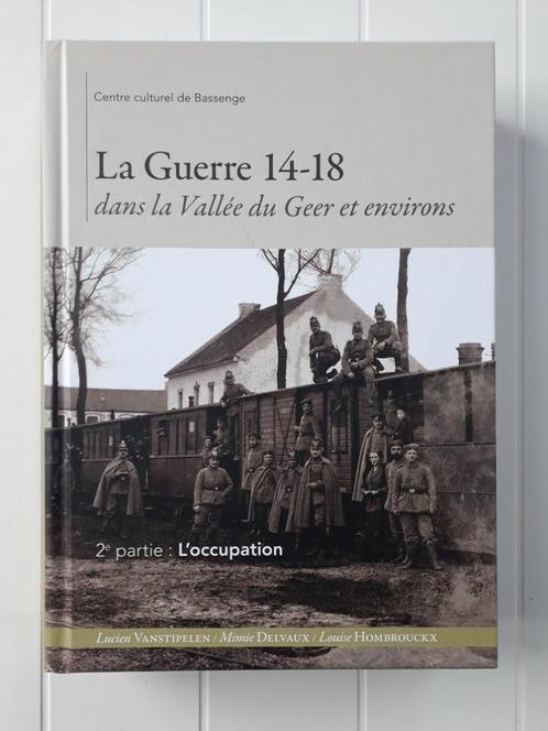 La Guerre 14 - 18 dans la Vallée du Geer et environs, Livres, Guerre & Militaire, Comme neuf, Avant 1940, Enlèvement ou Envoi