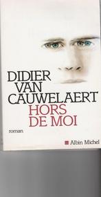 Hors de moi Roman Didier van Cauwelaert, Europa overig, Didier van Cauwelaert, Ophalen of Verzenden, Zo goed als nieuw