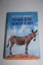 Ik haal je op, ik neem je mee * niccolo ammaniti, Boeken, Ophalen of Verzenden, Gelezen